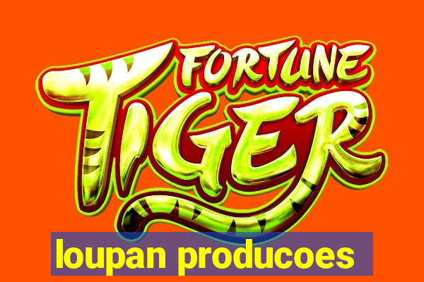 loupan producoes